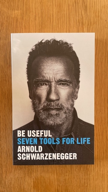 Be useful - Arnold Schwarzenegger
